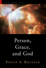 Person, Grace, and God By Philip a. Rolnick Cover Image