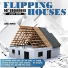 Flipping Houses for Beginners 2020-2021: The Ultimate Guide with Tips and Tricks on Finding Success through Real Estate Investing - The Blueprint To Q Cover Image