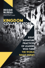 Kingdom Collaborators: Eight Signature Practices of Leaders Who Turn the World Upside Down By Reggie McNeal Cover Image