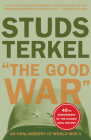 The Good War: An Oral History of World War II By Studs Terkel Cover Image
