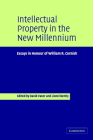 Intellectual Property in the New Millennium: Essays in Honour of William R. Cornish Cover Image