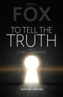 To Tell the Truth...: Ethics Unwrapped By Fred L. Fox Cover Image