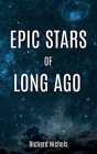 Epic Stars of Long Ago By Richard Nichols, Lester Slade (Other) Cover Image