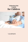 Enhancing Pain Control for Children By Y. Dawson Cover Image