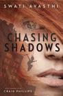 Chasing Shadows By Swati Avasthi, Craig Phillips (Illustrator) Cover Image