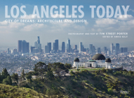 Los Angeles Today: City of Dreams: Architecture and Design By Tim Street-Porter, Annie Kelly (Editor) Cover Image