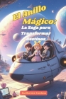 El Anillo Mágico: La Saga para Transformar Destinos Cover Image