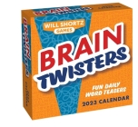 Will Shortz Games: Brain Twisters 2023 Day-to-Day Calendar: Fun Daily Word Teasers By Will Shortz Cover Image