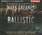 Ballistic By Mark Greaney, Jay Snyder (Read by) Cover Image