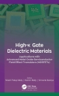 High-K Gate Dielectric Materials: Applications with Advanced Metal Oxide Semiconductor Field Effect Transistors (Mosfets) Cover Image