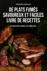 de Plats Fumés Savoureux Et Faciles Livre de Recettes By Arienne Germain Cover Image