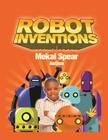 Robot Inventions: A Child Author and Robot Book for Kids By Mekai Spear Cover Image