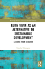 Buen Vivir as an Alternative to Sustainable Development: Lessons from Ecuador (Routledge Studies in Sustainable Development) Cover Image