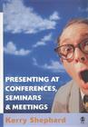 Presenting at Conferences, Seminars and Meetings Cover Image