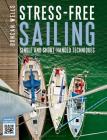 Stress-free Sailing: Single and Short-handed Techniques By Duncan Wells Cover Image