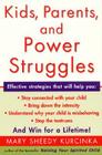 Kids, Parents, and Power Struggles: Winning for a Lifetime By Mary Sheedy Kurcinka Cover Image