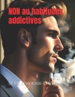 NON au habitudes addictives By St D'Ardacosse-Leurquin Cover Image