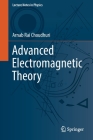 Advanced Electromagnetic Theory (Lecture Notes in Physics #1009) By Arnab Rai Choudhuri Cover Image