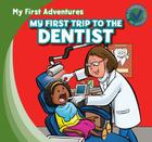 My First Trip to the Dentist (My First Adventures) By Katie Kawa, Jessica Livingston (Illustrator) Cover Image