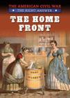 The Home Front (American Civil War: The Right Answer) By Tim Cooke Cover Image