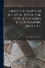 Portolan Charts of the XVth, XVIth, and XVIIth Centuries [cartographic Material] Cover Image