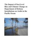 The Impact of Sea-Level Rise and Climate Change on Department of Defense Installations on Atolls in the Pacific Ocean: Rc-2334 By Department of Defense Cover Image