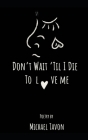Don't Wait Til I Die To Love Me By 89s (Illustrator), Soulchld (Introduction by), Michael Tavon Cover Image