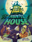 How to Build a Haunted House By Frank Tupta, Kyle Beckett (Illustrator) Cover Image