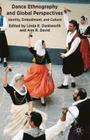 Dance Ethnography and Global Perspectives: Identity, Embodiment and Culture By L. Dankworth (Editor), A. David (Editor) Cover Image