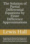 The Solution of Partial Differential Equations by Finite Difference Approximations: Analysing the Relative Performance of Differing Numerical Finite D Cover Image