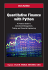 Quantitative Finance with Python: A Practical Guide to Investment Management, Trading, and Financial Engineering (Chapman and Hall/CRC Financial Mathematics) By Chris Kelliher Cover Image