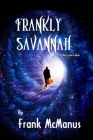 Frankly Savannah By Frank McManus Cover Image