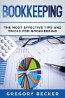 Bookkeeping: The Most Effective Tips And Tricks For Bookkeeping By Gregory Becker Cover Image