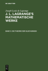 J. L. Lagrange's mathematische Werke, Band 3, Die Theorie der Gleichungen Cover Image