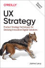 UX Strategy: Product Strategy Techniques for Devising Innovative Digital Solutions By Jaime Levy Cover Image
