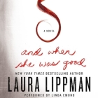 And When She Was Good Lib/E By Laura Lippman, Linda Emond (Read by) Cover Image