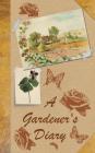 A Gardener's Diary (Romantic Victorian Journals #2) By Katie Popova (Designed by) Cover Image