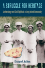A Struggle for Heritage: Archaeology and Civil Rights in a Long Island Community (Cultural Heritage Studies) Cover Image