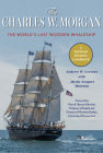 The Charles W. Morgan: The World's Last Wooden Whaleship Cover Image
