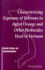 Characterizing Exposure of Veterans to Agent Orange and Other Herbicides Used in Vietnam: Interim Findings and Recommendations By Institute of Medicine, Board on Health Promotion and Disease Pr, Committee on the Assessment of Wartime E Cover Image