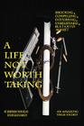 A Life Not Worth Taking By Jeremiah Douglas Cover Image
