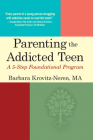 Parenting the Addicted Teen: A 5-Step Foundational Program By Barbara Krovitz-Neren Cover Image