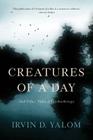 Creatures of a Day: And Other Tales of Psychotherapy Cover Image