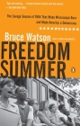 Freedom Summer: The Savage Season of 1964 That Made Mississippi Burn and Made America a Democracy By Bruce Watson Cover Image