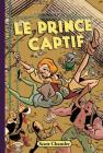 Les Trois Voleurs: N? 3 - Le Prince Captif By Scott Chantler, Scott Chantler (Illustrator) Cover Image