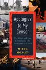 Apologies to My Censor: The High and Low Adventures of a Foreigner in China By Mitch Moxley Cover Image