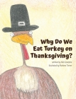 Why Do We Eat Turkey on Thanksgiving? By Nicholas Scarpino, Marlene Turner (Illustrator), Tobi Carter (Designed by) Cover Image