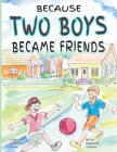 Because Two Boys Became Friends Cover Image