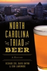 North Carolina Triad Beer: A History (American Palate) By Richard Cox, David Gwynn, Erin Lawrimore Cover Image