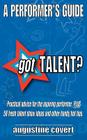 Got Talent?: 58 fresh talent show ideas, PLUS practical advice and other handy hot tips for the aspiring performer. Cover Image